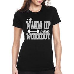 Women's Gym and Fitness - My Warm Up is Your Workout