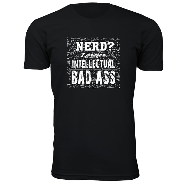 Men's Funny Nerd - Nerd? I Prefer Intellectual Bad Ass