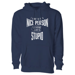 Men's Funny Nerd Pull Over Hoodie - I Want to Be A Nice Person