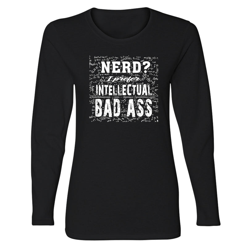 Women's Long Sleeve Funny Nerd - Nerd? I Prefer Intellectual