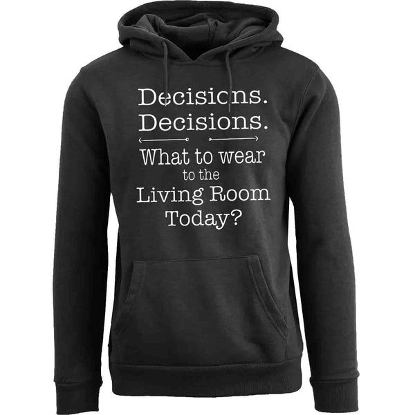 Men's Hilarious Social Distancing Pull Over Hoodie - Decisions Decisions What to Wear to the Living Room Today Pullover