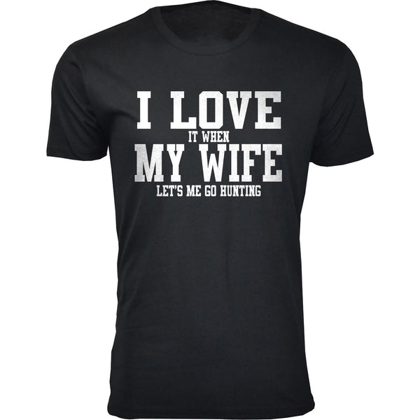 Men's I Love It When My Wife Let's Me Go Hunting T-shirts