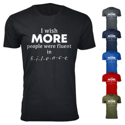 Men's I Wish More People Were Fluent in Silence Humor T-shirts