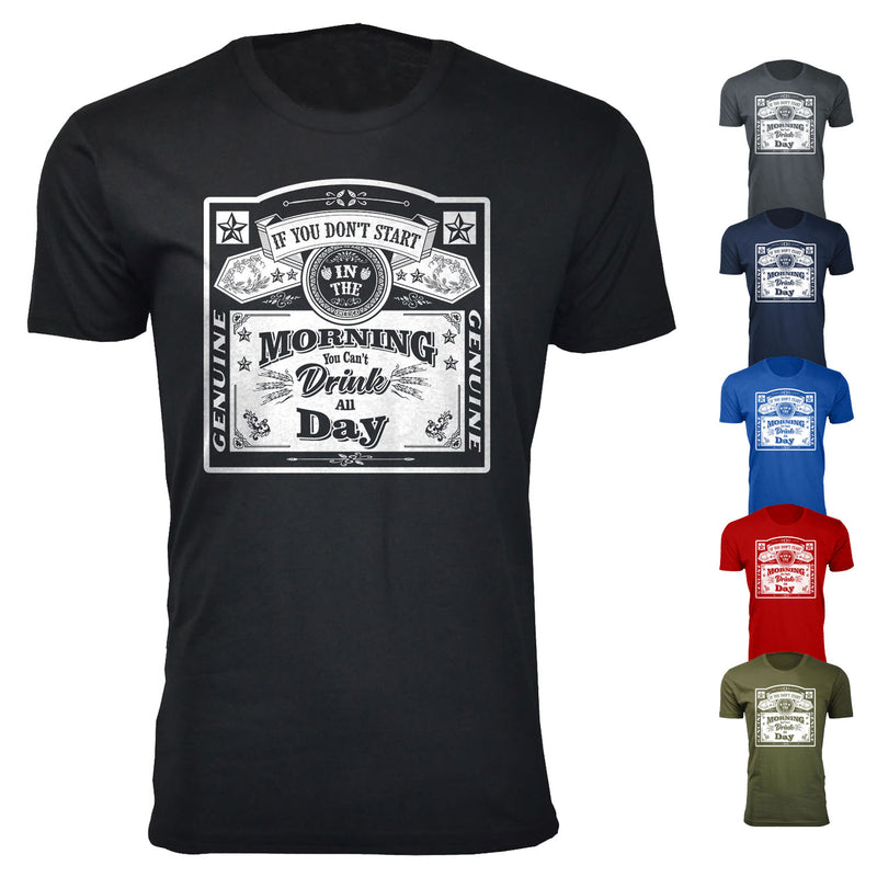Men's Morning You Can't Drink All Day T-shirts