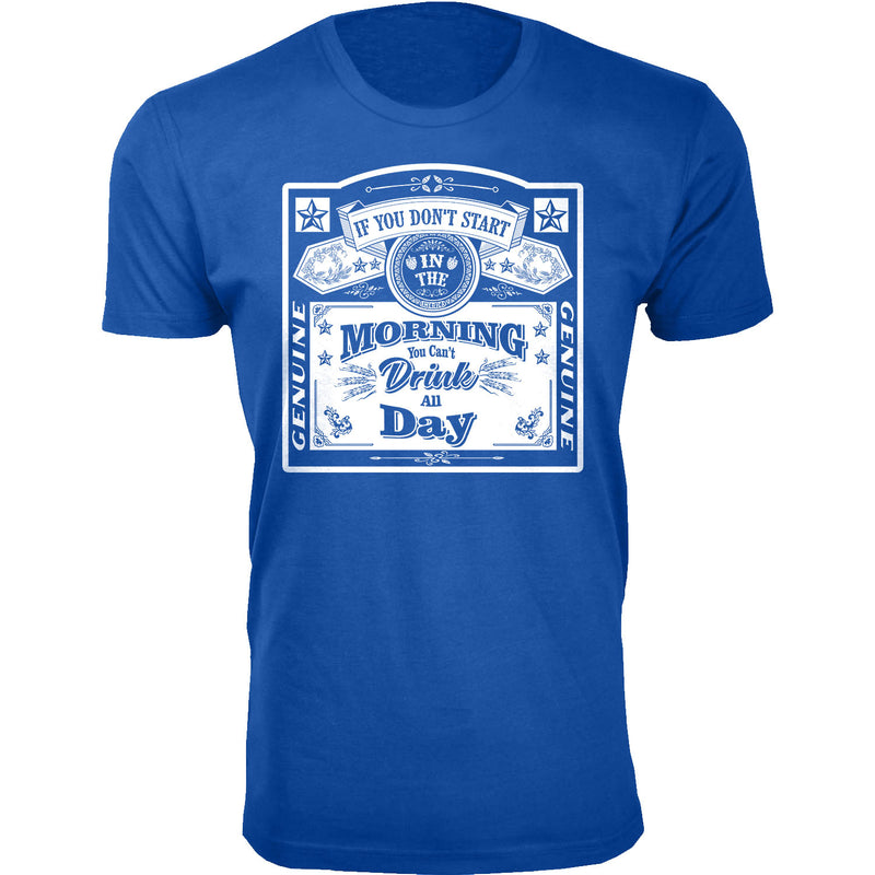 Men's Morning You Can't Drink All Day T-shirts