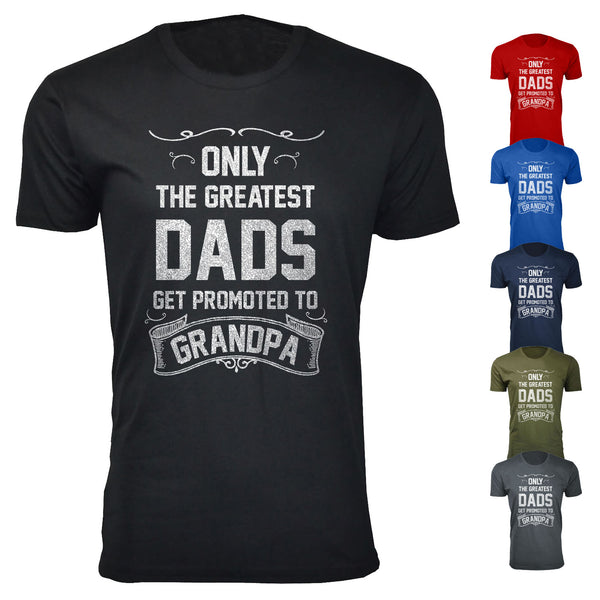 Men's Only The Greatest DADS Get Promoted T-shirts - GRANDPA
