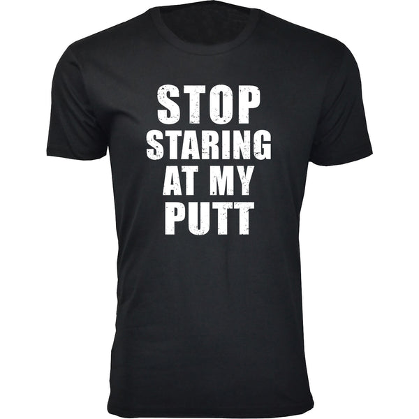 Men's - Golf - STOP Staring at my Putt