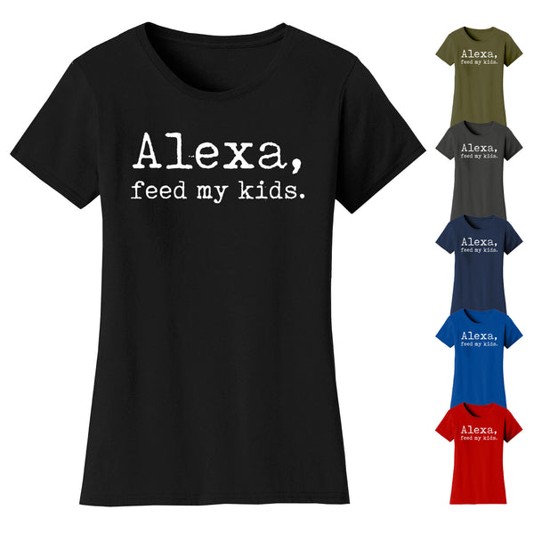 Women's Alexa, feed my kids T-shirts