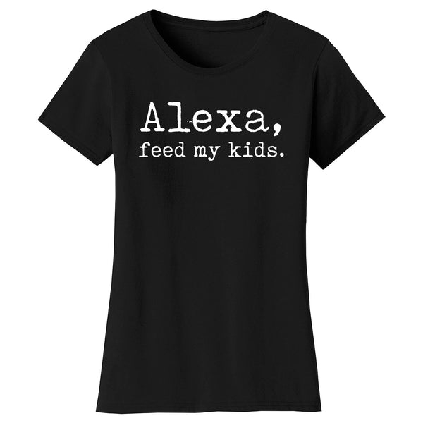 Women's Alexa, feed my kids T-shirts