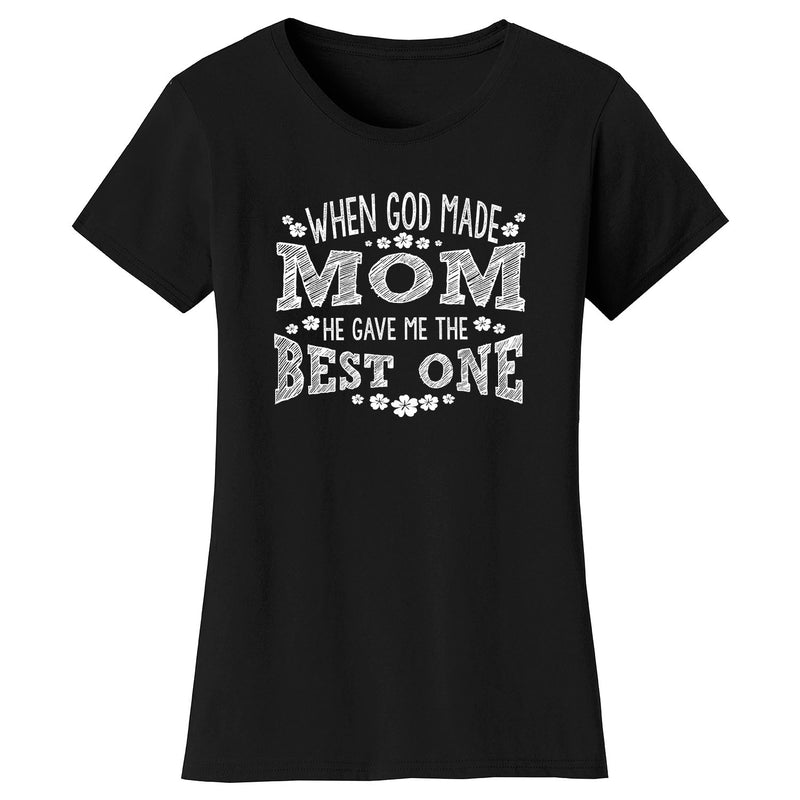 Women's When God Made MOM He gave Me The Best One T-shirts