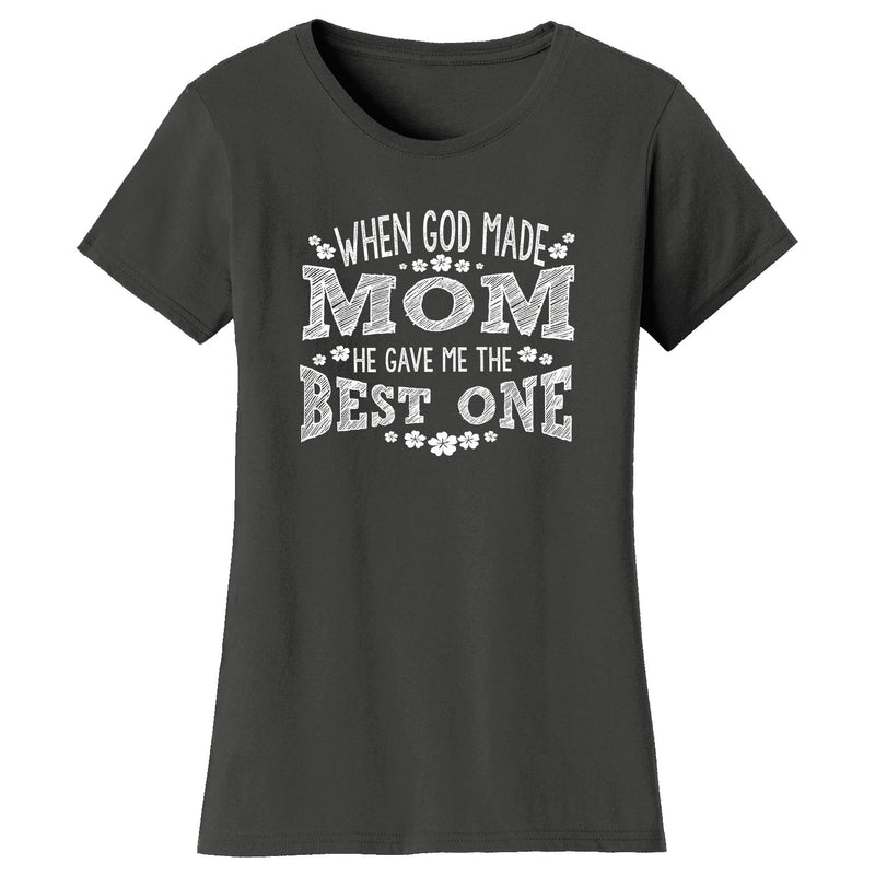 Women's When God Made MOM He gave Me The Best One T-shirts