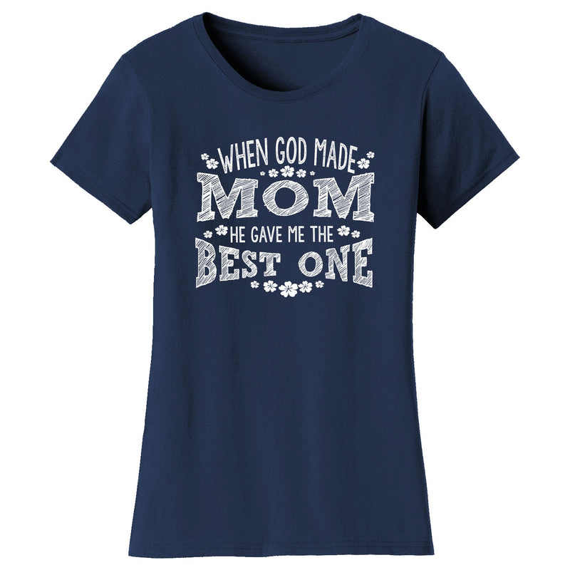 Women's When God Made MOM He gave Me The Best One T-shirts