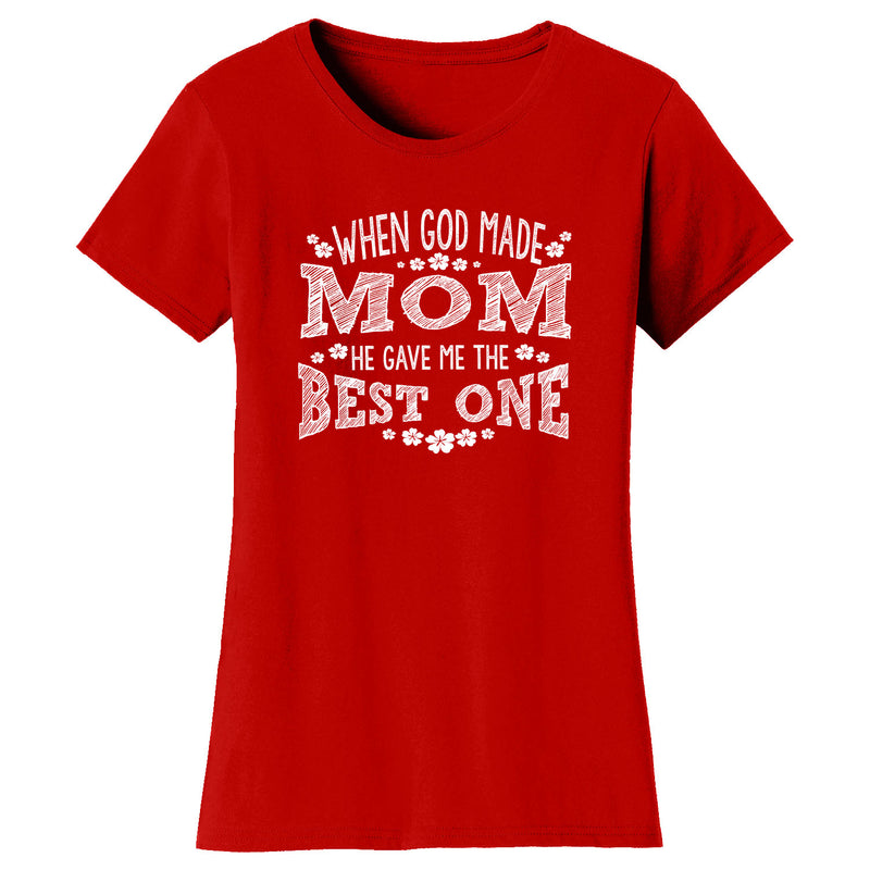 Women's When God Made MOM He gave Me The Best One T-shirts