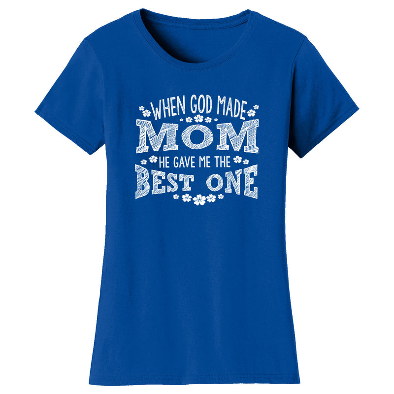 Women's When God Made MOM He gave Me The Best One T-shirts