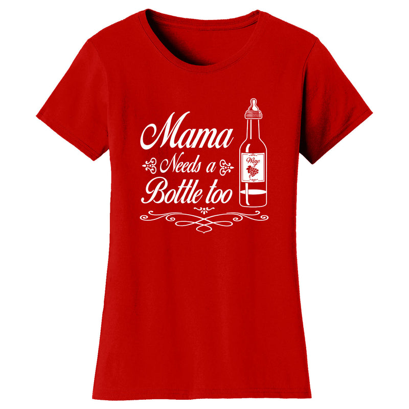 Women's Mama Needs A Bottle Too T-shirts