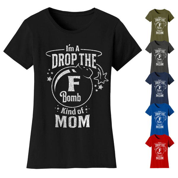 Women's I'm A Drop The F Bomb Kind of MOM T-shirts