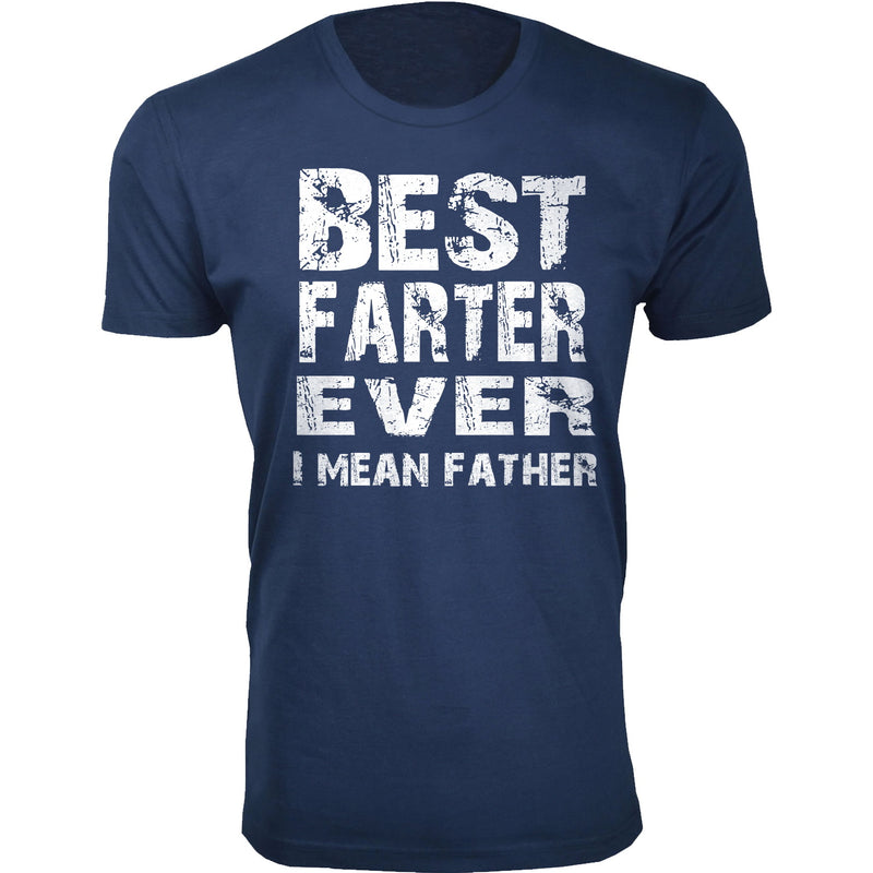 Men's - Father's Day - Best Farter Ever I mean Father