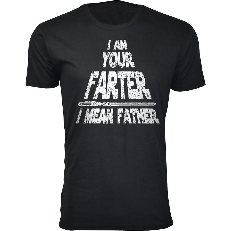 Men's - Father's Day - I Am Your Farter I Mean Father