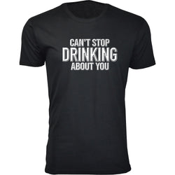 Men's Beer - Can't Stop Drinking About You