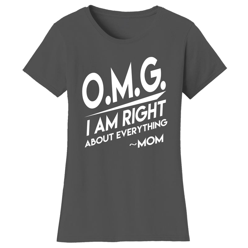 Mother's Day - O.M.G. I Am Right About Everything Mom