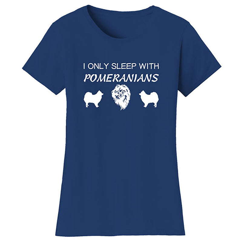 Women Dogs - I Only Sleep With Pomerians