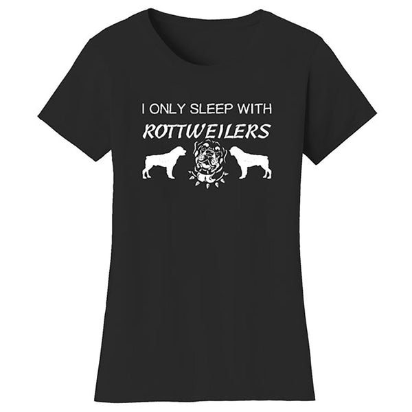 Women Dogs - I Only Sleep With Rottweilers