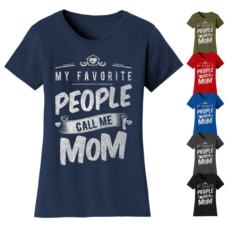 Women's My Favorite People Call Me T-shirts - Mom