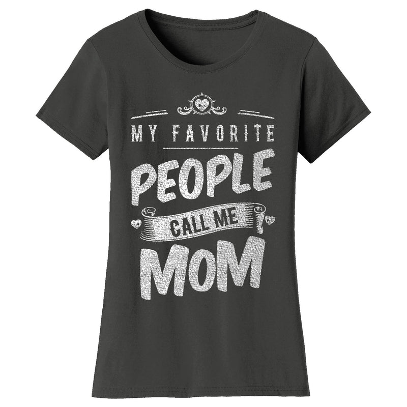 Women's My Favorite People Call Me T-shirts - Mom