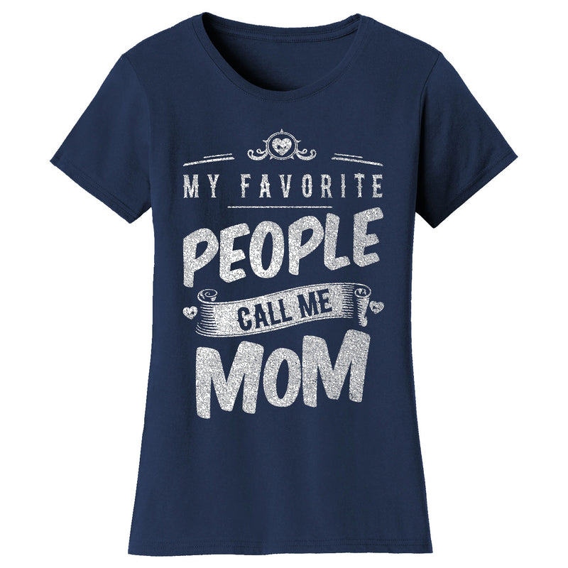 Women's My Favorite People Call Me T-shirts - Mom