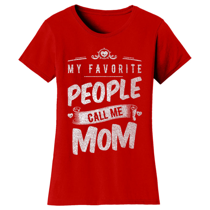 Women's My Favorite People Call Me T-shirts - Mom