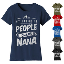 Women's My Favorite People Call Me T-shirts - Nana