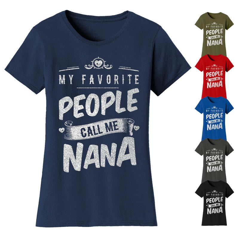 Women's My Favorite People Call Me T-shirts - Nana