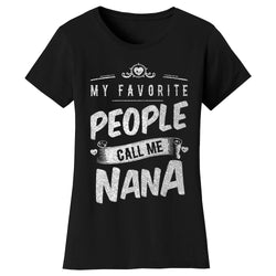Women's My Favorite People Call Me T-shirts - Nana