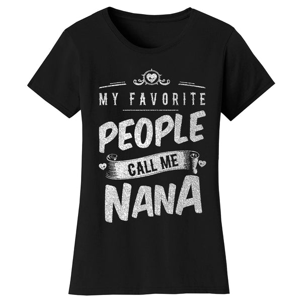 Women's My Favorite People Call Me T-shirts - Nana