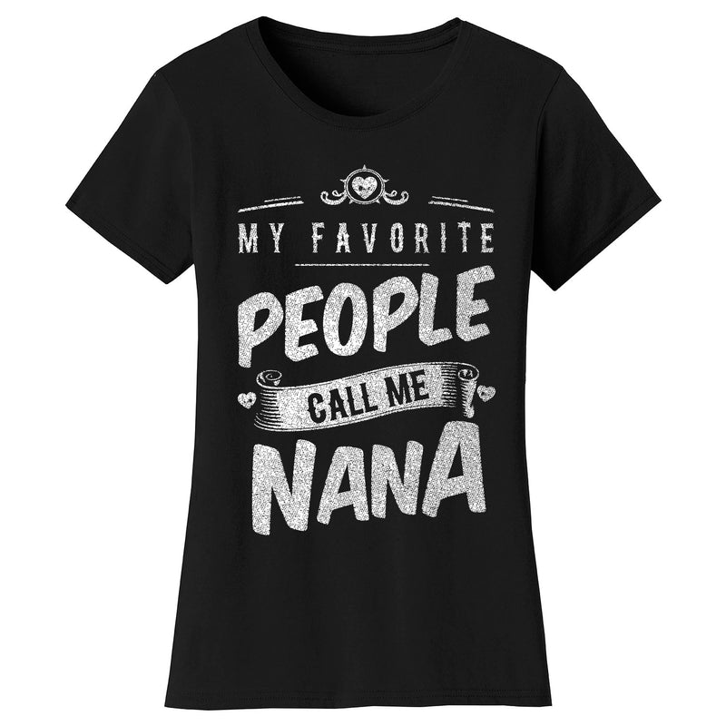 Women's My Favorite People Call Me T-shirts - Nana