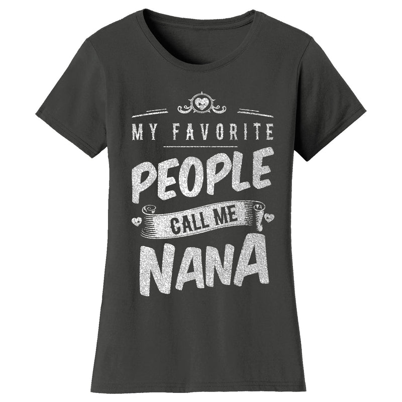 Women's My Favorite People Call Me T-shirts - Nana