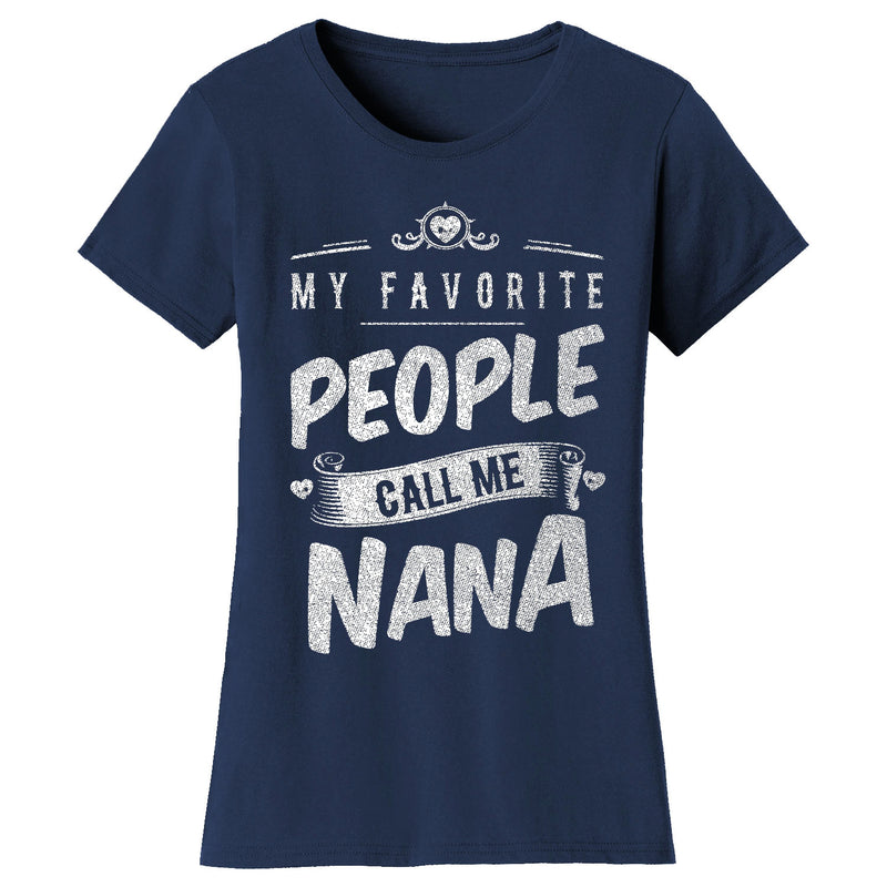 Women's My Favorite People Call Me T-shirts - Nana