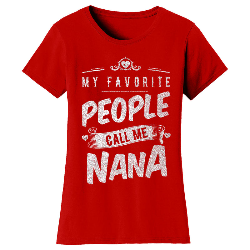 Women's My Favorite People Call Me T-shirts - Nana