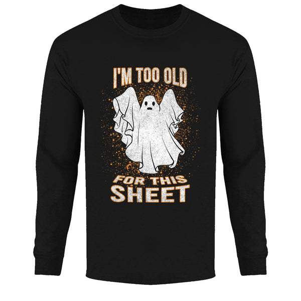 Men's - Halloween - I'm Too Old For This Sheet Long Sleeve