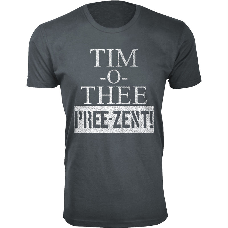 Men's - Humor - Tim-O-Thee  Pree-Zent!