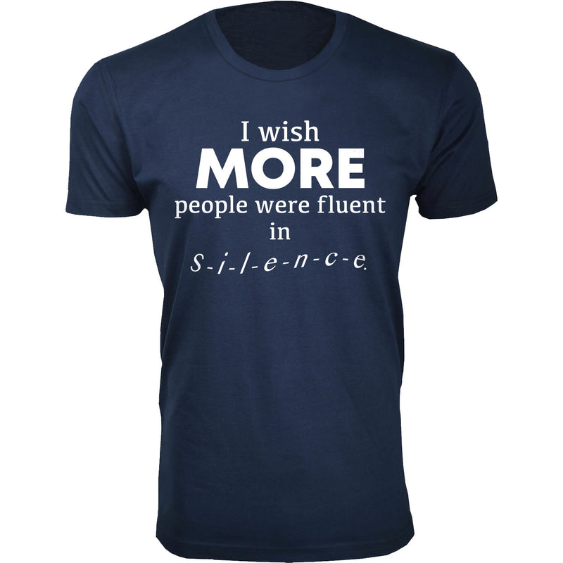 Men's I Wish More People Were Fluent in Silence Humor T-shirts