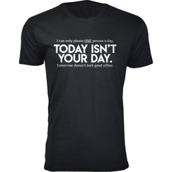Men's Today Isn't Your Day Humor T-shirts