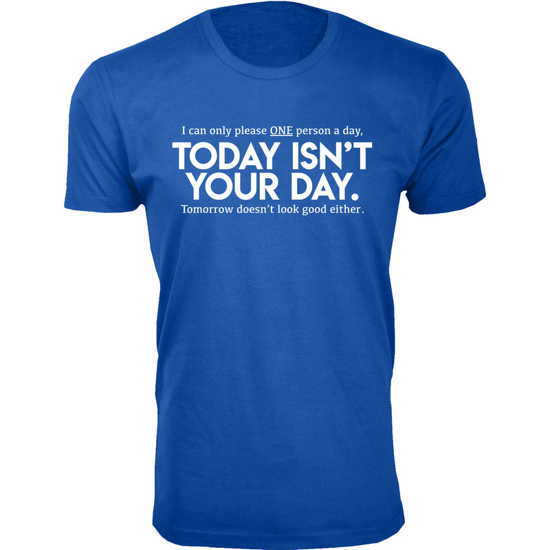 Men's Today Isn't Your Day Humor T-shirts
