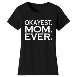 Women's Okayest MOM Ever T-shirts