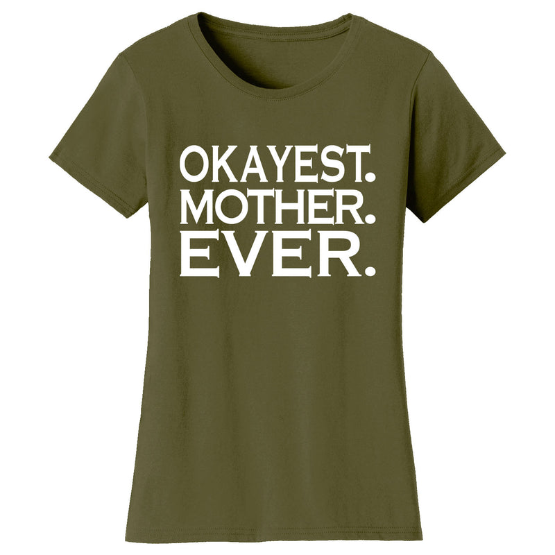 Women's Okayest MOTHER Ever T-shirts