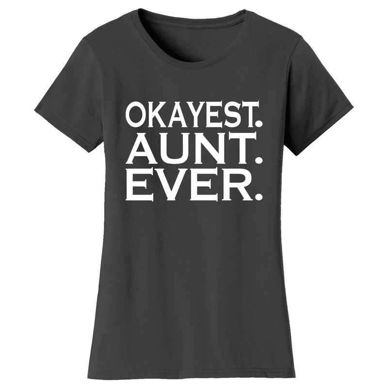 Women's Okayest AUNT Ever T-shirts