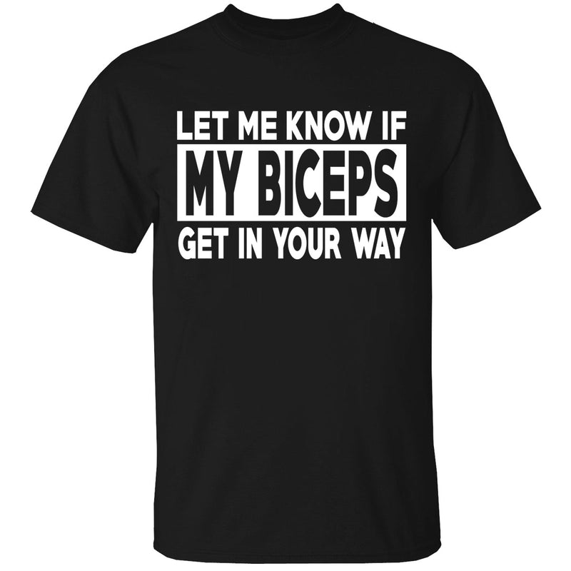 Men's - Gym - Let Me Know If My Biceps Get In Your Way