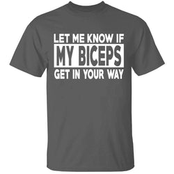 Men's - Gym - Let Me Know If My Biceps Get In Your Way