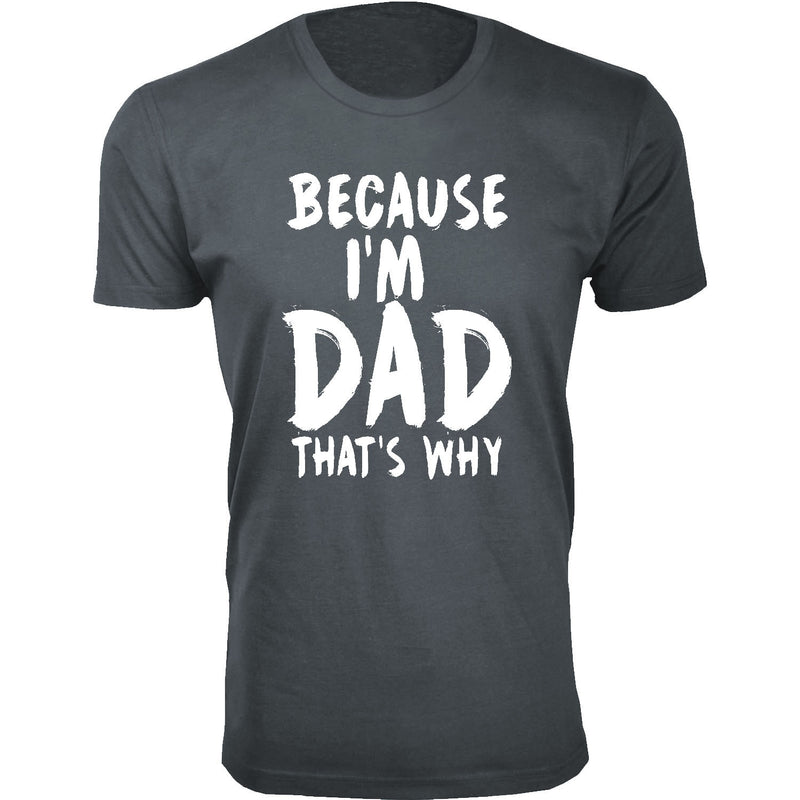 Men's Because I'm DAD That's Why T-shirts