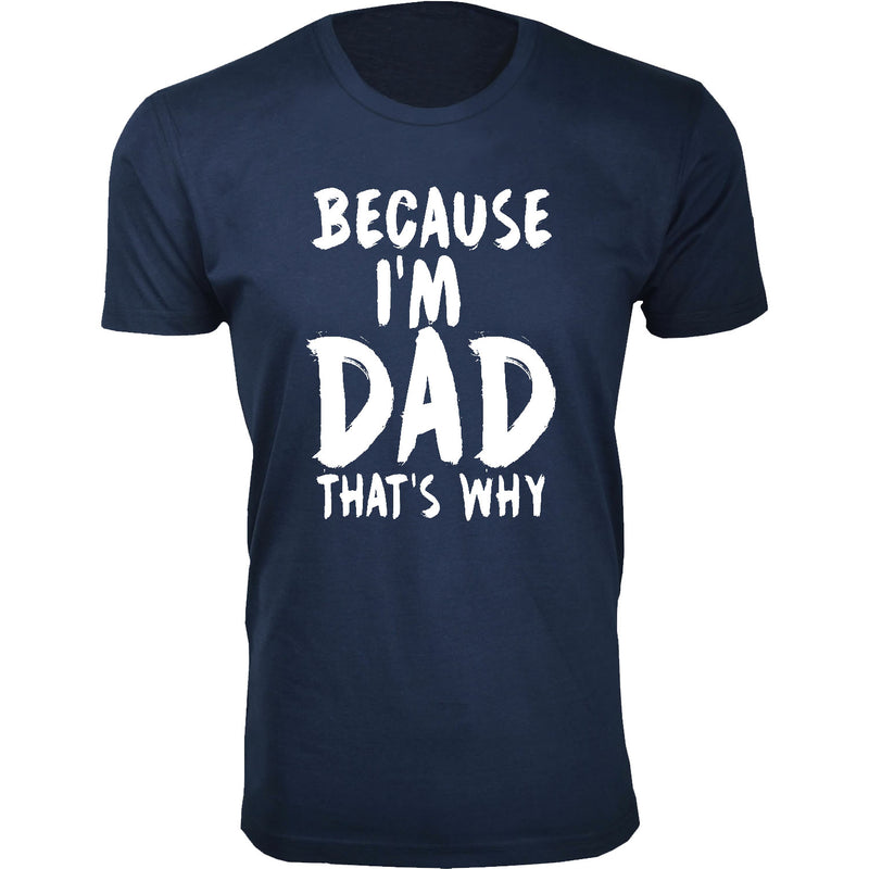 Men's Because I'm DAD That's Why T-shirts